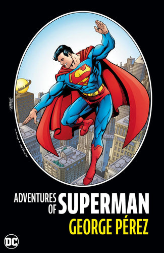 ADVENTURES OF SUPERMAN BY GEORGE PEREZ HC 2024 EDITION