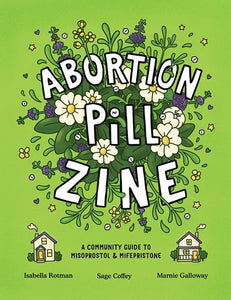 ABORTION PILL ZINE A COMMUNITY GUIDE TO MISOPROSTOL AND MIFEPRISTONE #1 ONE-SHOT CVR A