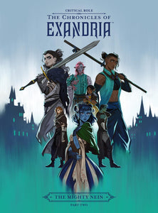 CRITICAL ROLE THE CHRONICLES OF EXANDRIA--THE MIGHTY NEIN PART TWO HC