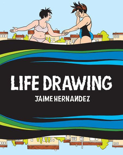 LIFE DRAWING A LOVE AND ROCKETS COLLECTION HC