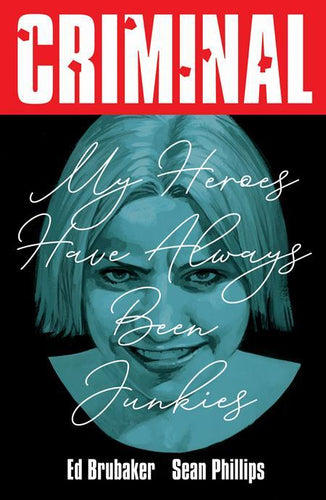 CRIMINAL TP VOL 08 MY HEROES HAVE ALWAYS BEEN JUNKIES NEW PRINTING