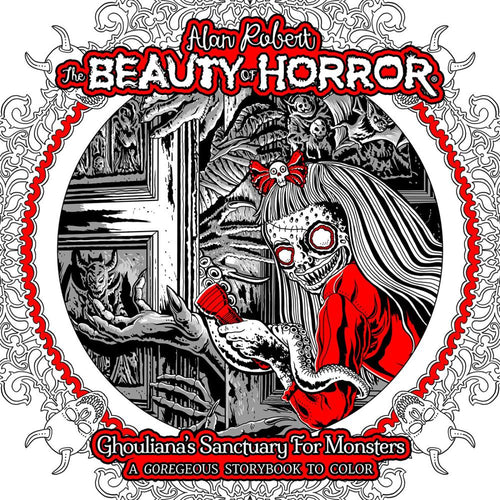 THE BEAUTY OF HORROR GHOULIANAS SANCTUARY FOR MONSTERS--A GOREGEOUS STORYBOOK TO COLOR TP TP