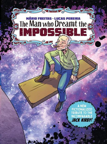 THE MAN WHO DREAMT THE IMPOSSIBLE A TRIBUTE TO JACK KIRBY TREASURY EDITION ONE SHOT