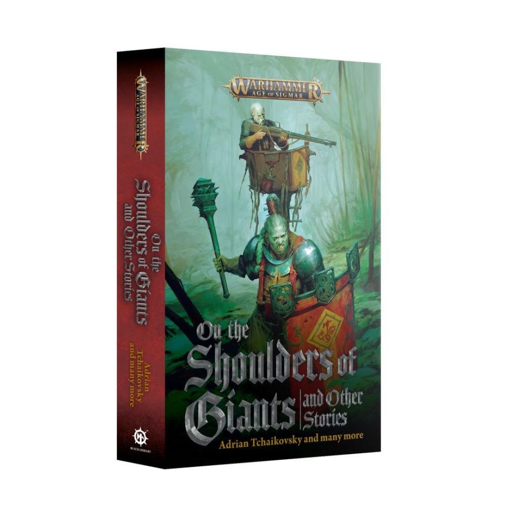 WARHAMMER AGE OF SIGMAR ON THE SHOULDERS OF GIANTS AND OTHER STORIES