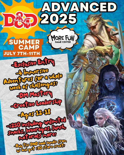 MORE FUN DUNGEONS AND DRAGONS ADVANCED SUMMER FOR CUSTOMER'S WHO PARTICIPATED IN BEGINNERS ONLY ASK FOR CERTIFICATE