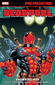 DEADPOOL EPIC COLLECTION DROWNING MAN TP